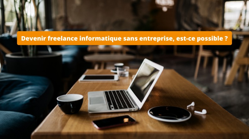 Devenir freelance informatique sans entreprise