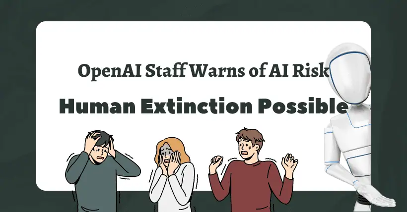 OpenAI Staff Warns of AI Risk: Human Extinction Possible