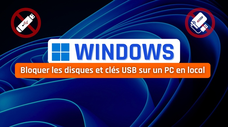 tuto windows bloquer clés USB et disques USB en local