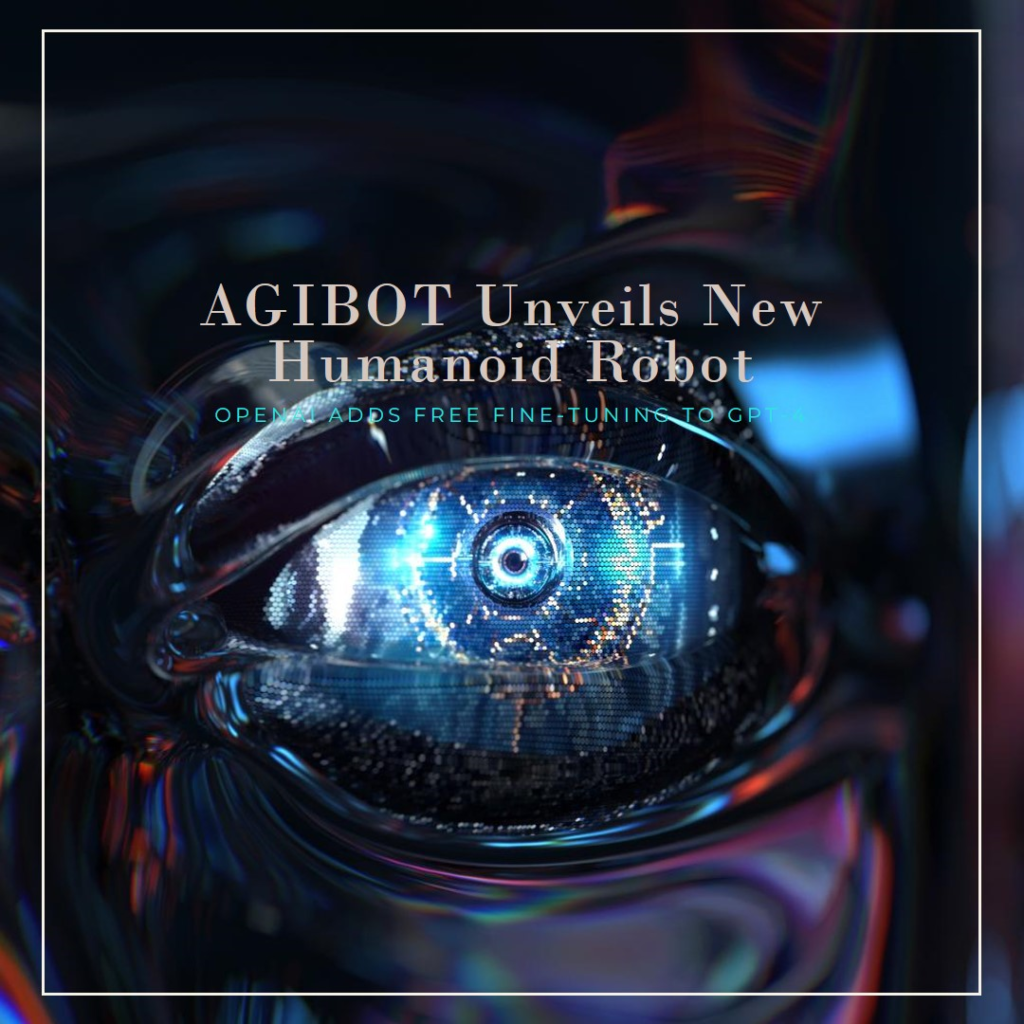 AGIBOT Unveils New Humanoid Robot: OpenAI Adds Free Fine-Tuning to GPT-4 | by Types Digital | Aug, 2024