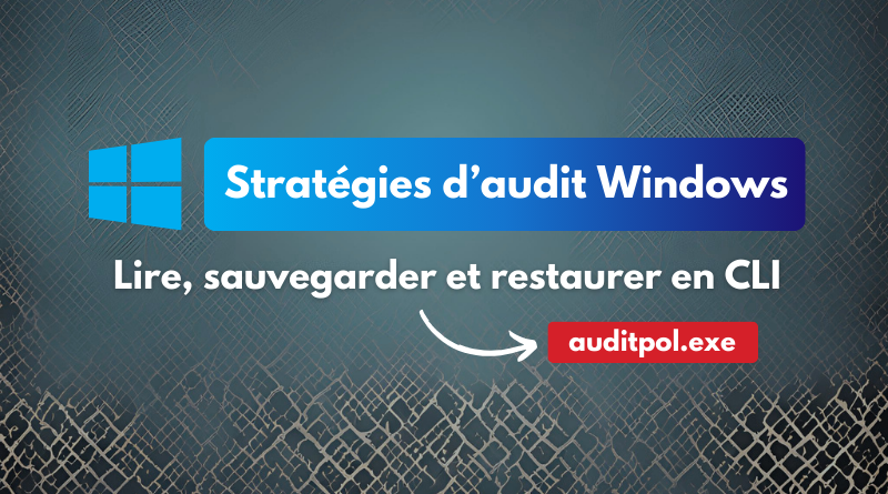 Lire, sauvegarder et restaurer les stratégies d’audit en CLI