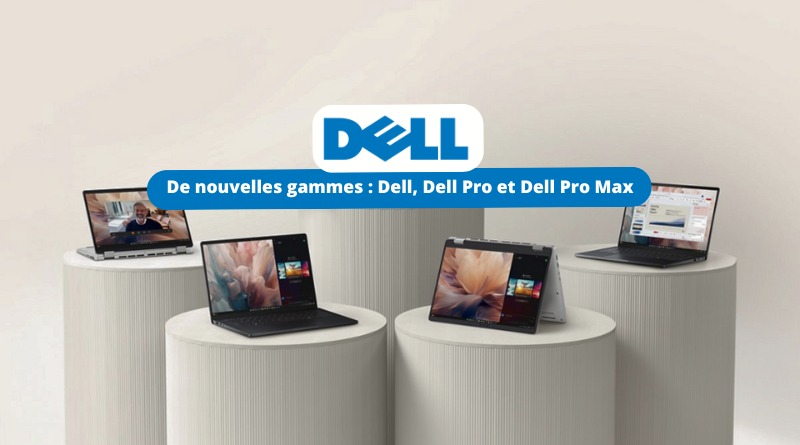 PC - De nouvelles gammes Dell, Dell Pro et Dell Pro Max