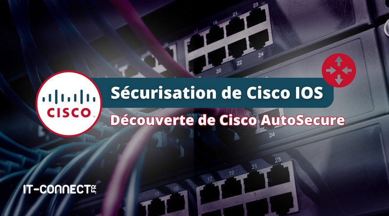 tuto sécuriser routeur cisco avec cisco autosecure