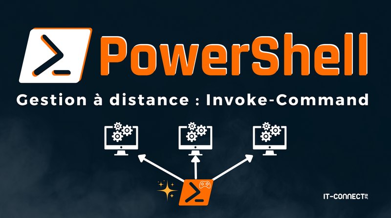 PowerShell - Gestion à distance - Invoke-Command